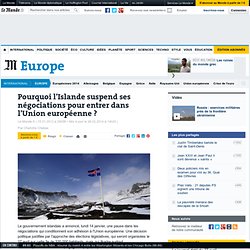 L'Islande suspend ses négociations pour entrer dans l'UE
