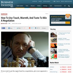 How To Use Touch, Warmth, And Taste To Win A Negotiation