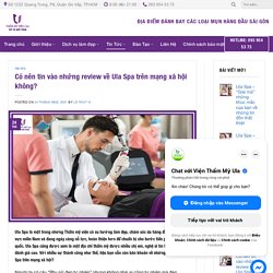 Có nên tin vào review Ula Spa trên mạng xã hội?