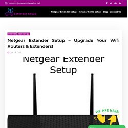 Netgear Extender Setup - Upgrade Your Wifi Routers & Extenders!