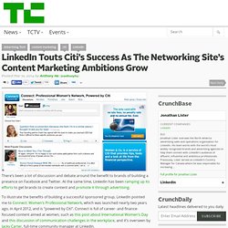 LinkedIn Touts Citi’s Success As The Networking Site’s Content Marketing Ambitions Grow