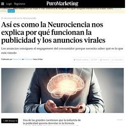 Así es como la Neurociencia nos explica por qué funcionan la publicidad y los anuncios virales
