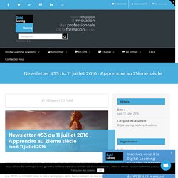 Newsletter #53 du 11 juillet 2016 : Apprendre au 21ème siècle