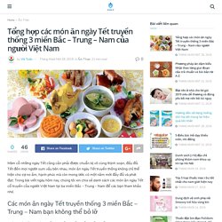 Tổng hợp các món ăn ngày Tết truyền thống 3 miền Bắc – Trung – Nam