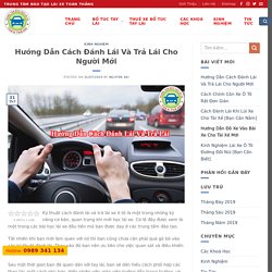 Hướng Dẫn Cách Đánh Lái Và Trả Lái - Bổ Túc Tay Lái - Thầy Nam