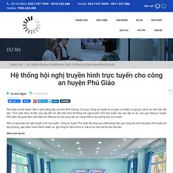 Dự án hội nghị truyền hình cho CA huyện Phú Giáo