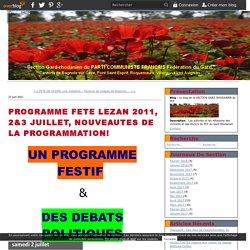 PROGRAMME FETE LEZAN 2011, 2&3 JUILLET, NOUVEAUTES DE LA PROGRAMMATION! - Le blog de la SECTION GARD RHODANIEN du PCF