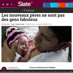 Les nouveaux pères ne sont pas des gens fabuleux