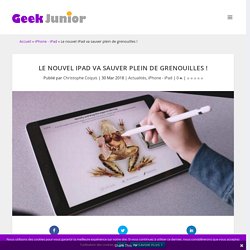 Le nouvel iPad va sauver plein de grenouilles
