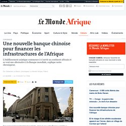 Une nouvelle banque chinoise pour financer les infrastructures de l’Afrique