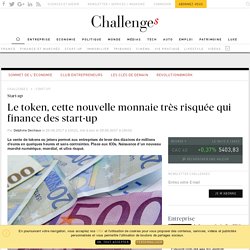 Le token, cette nouvelle monnaie très risquée qui finance des start-up