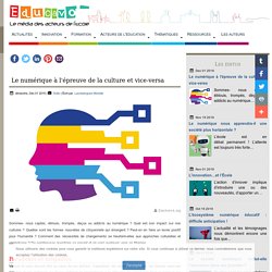 Le numérique à l'épreuve de la culture et vice-versa
