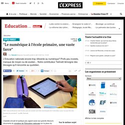 "Le numérique à l'école primaire, une vaste farce"
