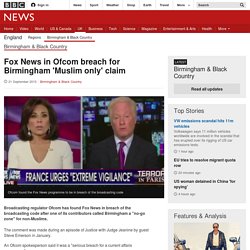 Fox News in Ofcom breach for Birmingham 'Muslim only' claim