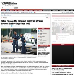 Police release the names of nearly all officers involved in shootings since 1990
