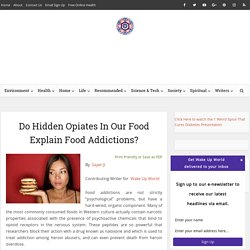 Do Hidden Opiates In Our Food Explain Food Addictions?