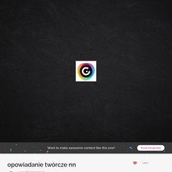 opowiadanie twórcze nn by Mirosława Nowak on Genially