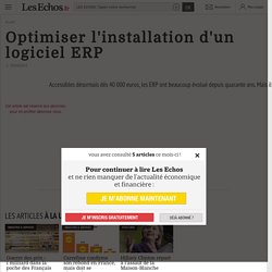 Optimiser l'installation d'un logiciel ERP - Les Echos