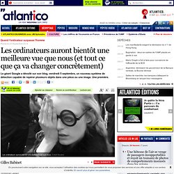 Les ordinateurs auront bientôt une meilleure vue que nous (et tout ce que ça va changer concrètement)