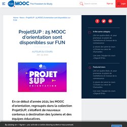 ProjetSUP : 25 MOOC d’orientation sont disponibles sur FUN