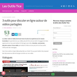 3 outils pour discuter en ligne autour de vidéos partagées – Les Outils Tice