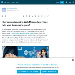 How can outsourcing Web Research services help your business to grow? LiveJournal