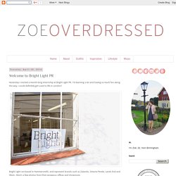 Zoë Overdressed: Welcome to Bright Light PR