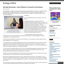 Self Data Ownership – How It Relates To Living Our Life-Purpose « Ecology of Mind