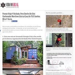 Parece Viejo Y Oxidado, Pero Dentro De Este Contenedor Marítimo Esta La Casa De TUS Sueños. Mira Y Verás.