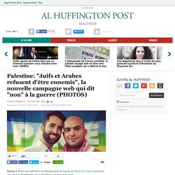 Palestine: "Juifs et Arabes refusent d'être ennemis", la nouvelle campagne web qui dit "non" à la guerre (PHOTOS)