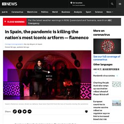 In Spain, the pandemic is killing the nation's most iconic artform — flamenco