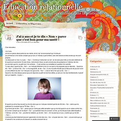 J’ai 2 ans et je te dis « Non  parce que c’est bon pour ma santé !