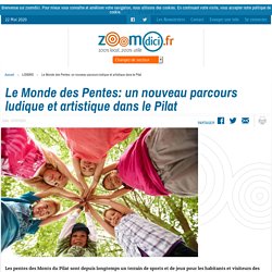 Le Monde des Pentes: un nouveau parcours ludique et artistique dans le Pilat sur zoomdici.fr (Zoom43.fr et Zoom42.fr)