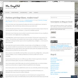 Parlons privilège blanc, voulez-vous?