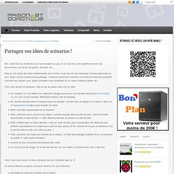 Partagez vos idées de scénarios !