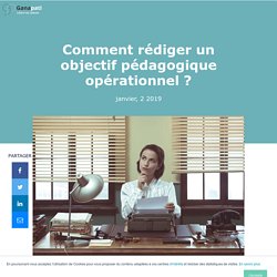 Comment rédiger un objectif pédagogique opérationnel ?