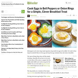Cook Eggs in Bell Peppers or Onion Rings for a Simple, Clever Breakfast Treat