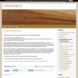 PERCEPTION DIFFERENTE - HYPERSENSIBILITE