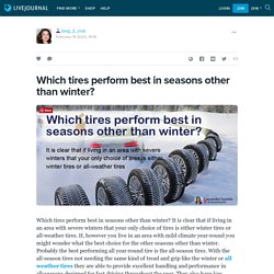 Which tires perform best in seasons other than winter?: blog_2_chat — LiveJournal
