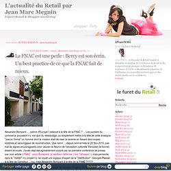 La FNAC est une perle : Bercy est son écrin. Un best practice de ce que la FNAC fait de mieux