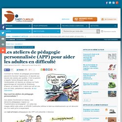 Les ateliers de pédagogie personnalisée (APP) pour aider les adultes en difficulté