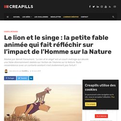 Le lion et le singe - Impact de l'Homme sur la Nature