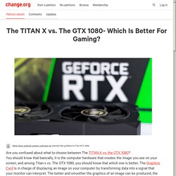Petition · The TITAN X vs. The GTX 1080- Which Is Better For Gaming?