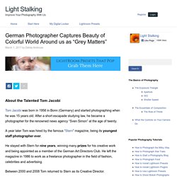 German Photographer Captures Beauty of Colorful World Around us as "Grey Matters"