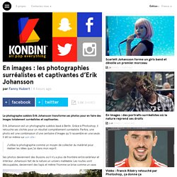 En images : les photographies surréalistes et captivantes d'Erik Johansson