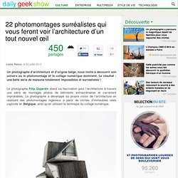 22 photomontages surréalistes qui vous feront voir l’architecture d’un tout nouvel œil
