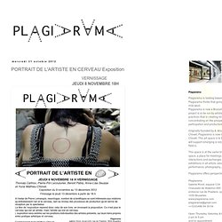 Plagiarama: PORTRAIT DE L'ARTISTE EN CERVEAU Exposition
