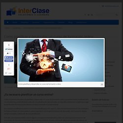 Como planificar y desarrollar un curso de formación online - InterClase