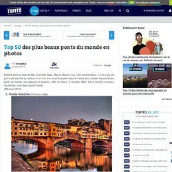 Top 50 des plus beaux ponts du monde en photos
