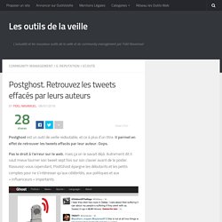 Postghost. Retrouvez les tweets effacés par leurs auteurs – Les outils de la veille